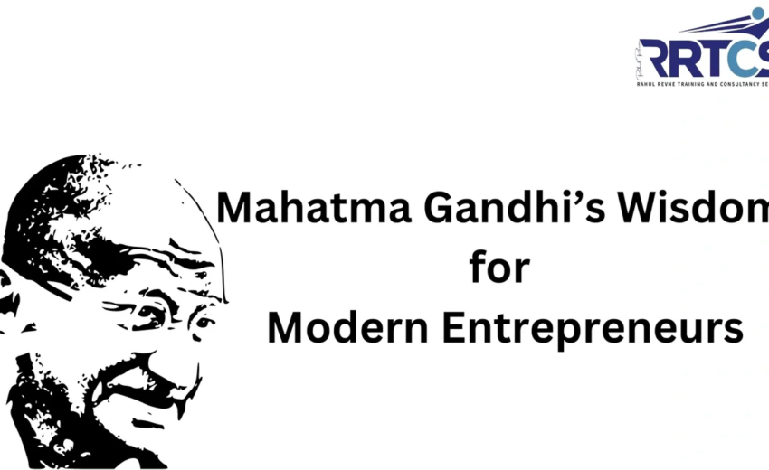 Mahatma Gandhi’s Wisdom for Modern Entrepreneurs