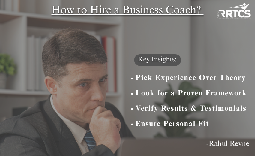Infographic showing steps to hire the right business coach: define needs, choose experience, proven frameworks, verify testimonials, ensure personal fit, and focus on ROI. Highlights why RRTCS Rahul Revne Training & Consultancy Services is a trusted business coaching partner for MSMEs in India.