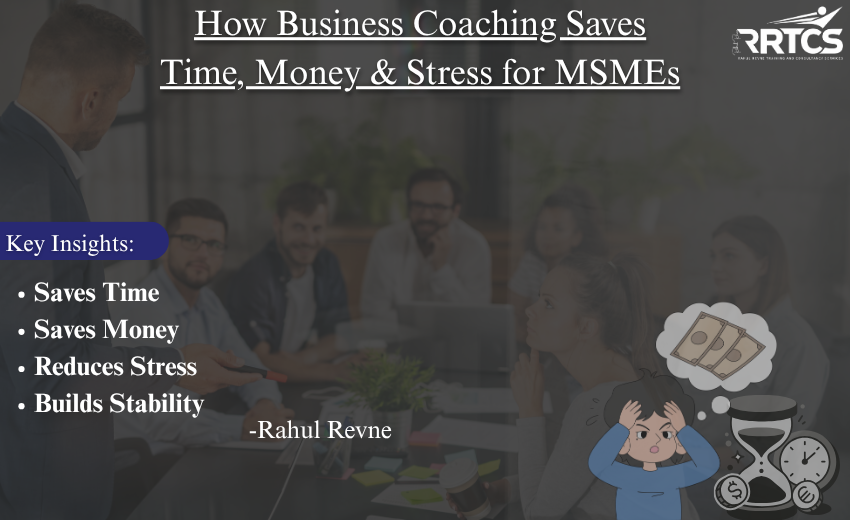 Business coaching benefits for MSMEs – save time, save money, reduce stress, and build long-term stability with RRTCS.